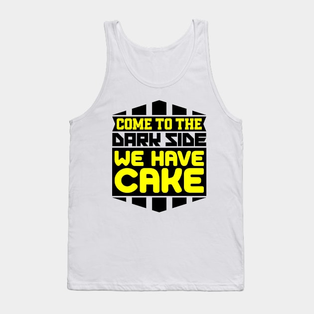 Come to the dark side we have cake Tank Top by colorsplash